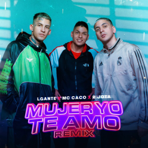 L-Gante Ft. Mc Caco Y R Jota – Mujer Yo Te Amo (Remix)